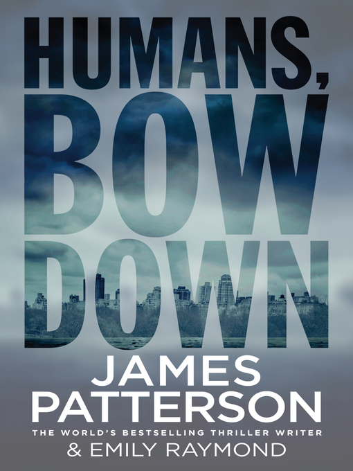 Title details for Humans, Bow Down by James Patterson - Available